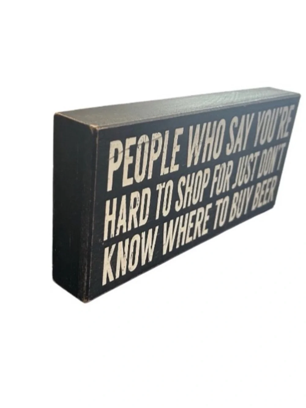 Primitives by Kathy Box Rustic Home Decor Shelf Sitter Funny Beer Quote 5x11”